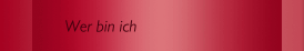 Wer bin ich